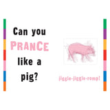 Children's book page featuring a pink pig illustration and text: Can you PRANCE like a pig? jiggle-jiggle-romp!