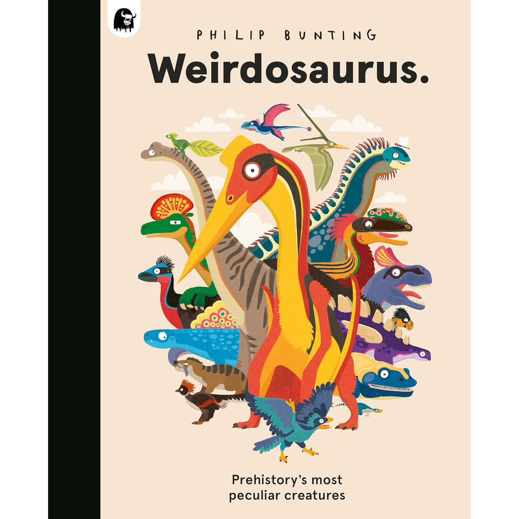 Cover of "Weirdosaurus" by Philip Bunting, featuring colorful, stylized prehistoric creatures with exaggerated features, evoking a playful tone.