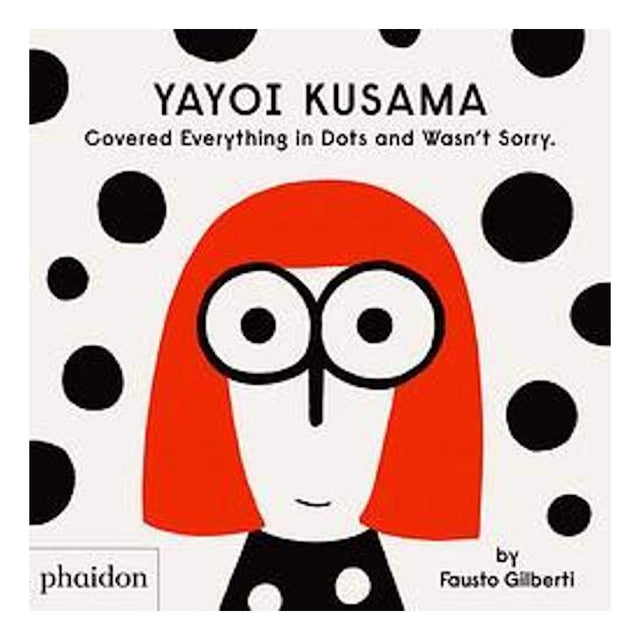 Book cover of Yayoi Kusama Covered Everything in Dots and Wasn't Sorry featuring an illustration.