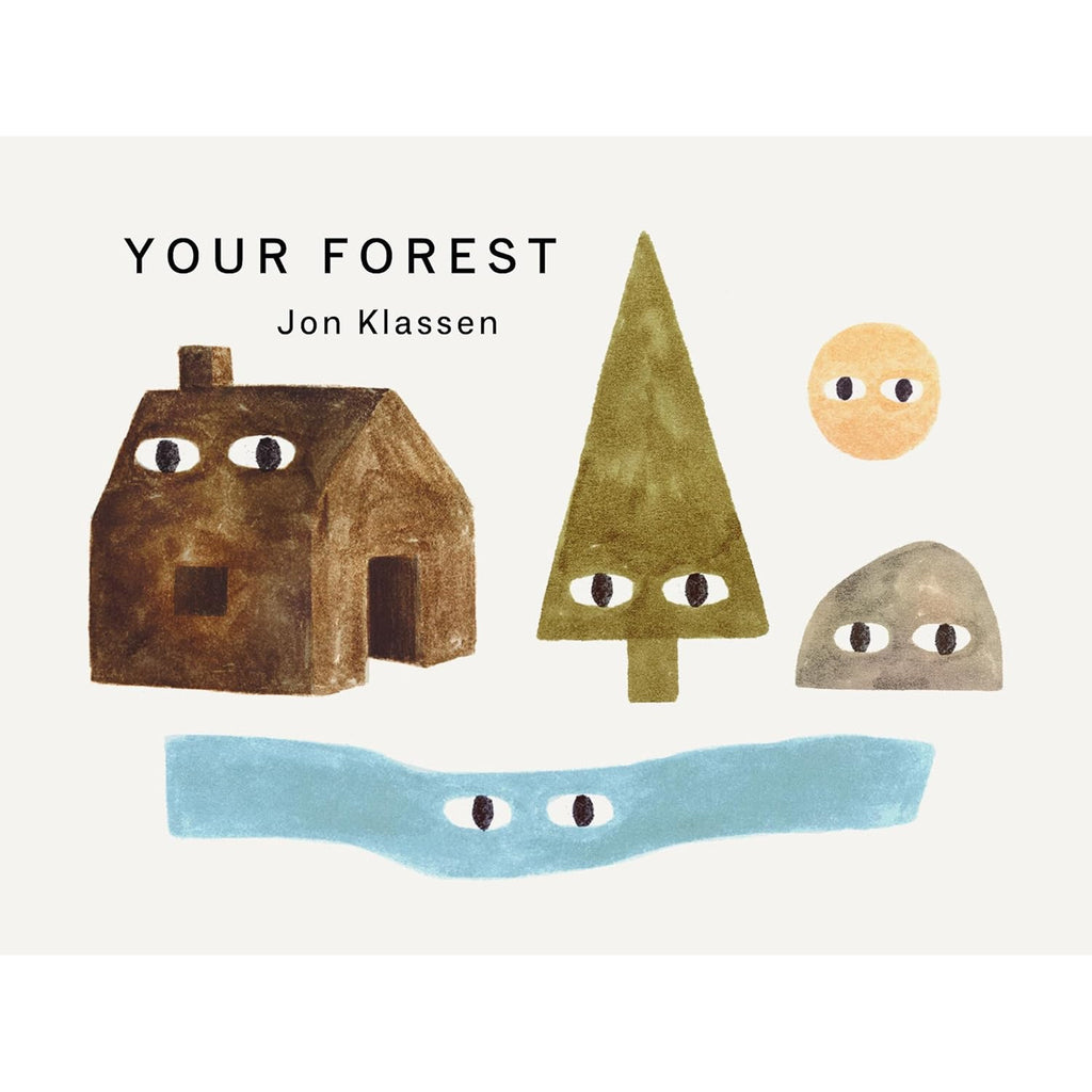 Simple illustrations of a house, tree, sun, rock, and river, each with eyes. Text reads "Your Forest" and "Jon Klassen," conveying an imaginative tone.