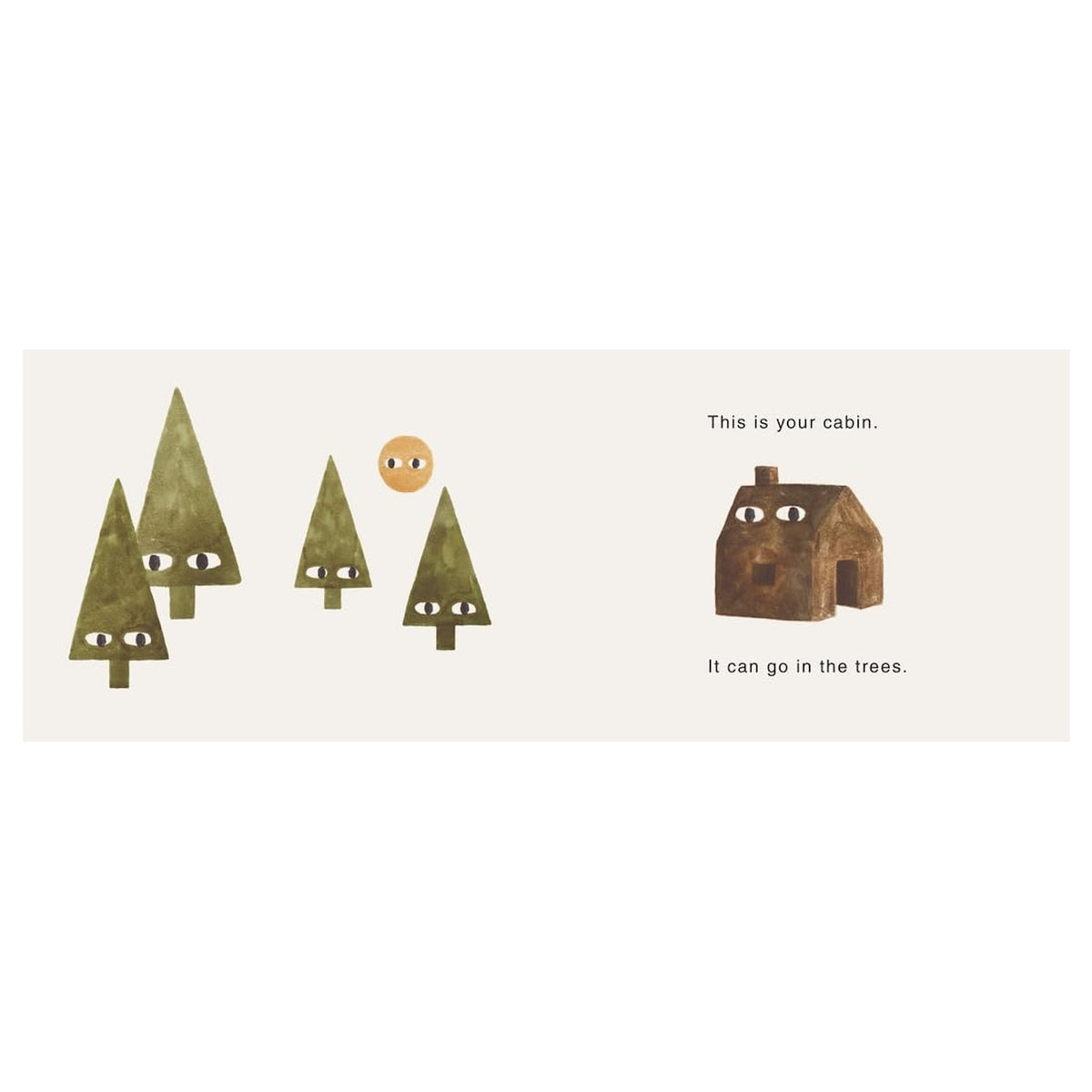 Book illustration by Jon Klassen with text, a brown cabin, and green forest trees all drawn with eyes.