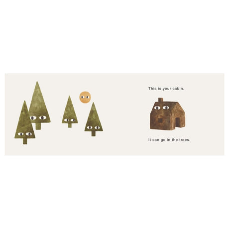 Book illustration by Jon Klassen with text, a brown cabin, and green forest trees all drawn with eyes.